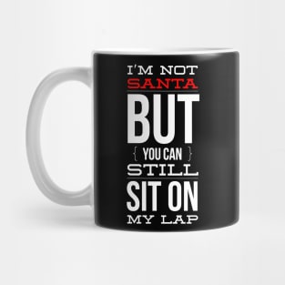 i’m not santa but you can still sit on my lap Mug